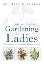 Instructions in Gardening for Ladies