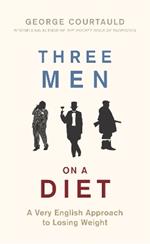 Three Men on a Diet: A Very English Approach to Losing Weight