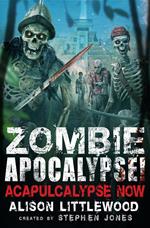 Zombie Apocalypse! Acapulcalypse Now