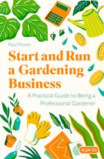 Start and Run a Gardening Business, 4th Edition