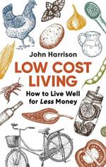 Low-Cost Living 2nd Edition: How to Live Well for Less Money