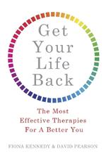 Get Your Life Back: The Most Effective Therapies For A Better You