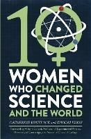 Ten Women Who Changed Science, and the World