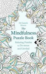 The Mindfulness Puzzle Book: Relaxing Puzzles to De-stress and Unwind