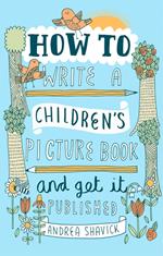 How to Write a Children's Picture Book and Get it Published, 2nd Edition