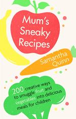 Mum's Sneaky Recipes