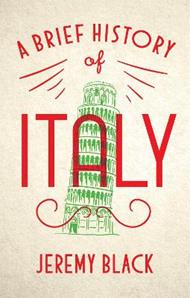 A Brief History of Italy: Indispensable for Travellers