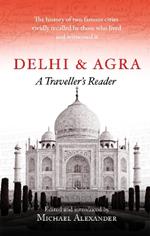 Delhi and Agra: A Traveller's Reader