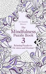 The Mindfulness Puzzle Book 3: Relaxing Puzzles to De-Stress and Unwind