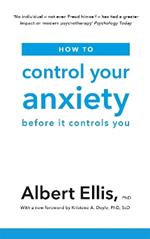 How to Control Your Anxiety: Before it Controls You