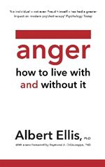 Anger: How to Live With and Without It