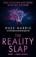 The Reality Slap 2nd Edition: How to survive and thrive when life hits hard