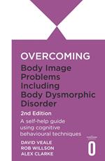 Overcoming Body Dysmorphic Disorder 2nd Edition