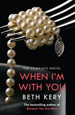 When I'm With You Complete Novel (Because You Are Mine Series #2)