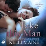 Take This Man: A Give & Take 3.5 Novella