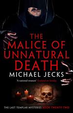 The Malice of Unnatural Death (Last Templar Mysteries 22)
