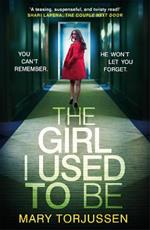 The Girl I Used To Be: the addictive psychological thriller that 'will have you gripped from the start'