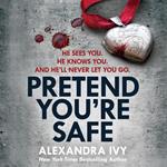 Pretend You're Safe