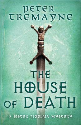 The House of Death (Sister Fidelma Mysteries Book 32) - Peter Tremayne - cover