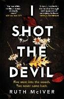 I Shot the Devil: a gripping and heart-stopping thriller from an award-winning author