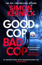 Good Cop Bad Cop: Hero or criminal mastermind? A gripping new thriller from the Sunday Times bestseller