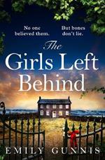 The Girls Left Behind: A home for troubled children; a lifetime of hidden secrets. The BRAND NEW novel from the bestselling author