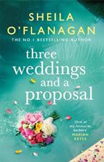 Three Weddings and a Proposal: One summer, three weddings, and the shocking phone call that changes everything . . .