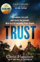 Trust: The riveting thriller from the award winning author of Scrublands - Chris Hammer - cover