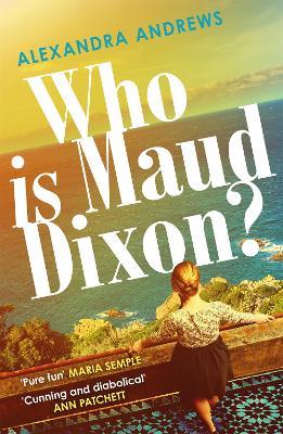 Who is Maud Dixon?: a wickedly twisty thriller with a character you'll never forget - Alexandra Andrews - cover