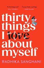 Thirty Things I Love About Myself: Don't miss the funniest, most heart-warming and unexpected romance novel of the year!