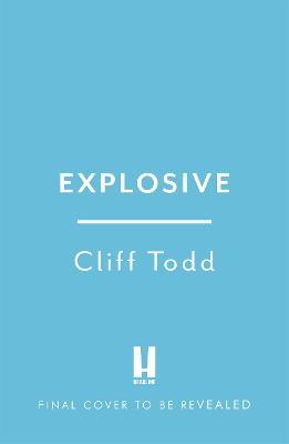 Explosive: Bringing the World's Deadliest Bombers to Justice - Cliff Todd - cover