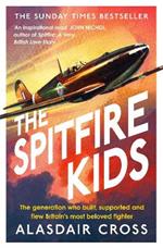 The Spitfire Kids: The generation who built, supported and flew Britain's most beloved fighter