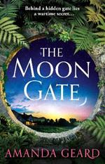 The Moon Gate: The mesmerising story of a hidden house and a lost wartime secret