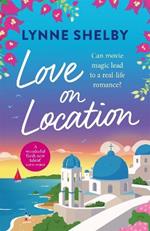 Love on Location: An irresistibly romantic comedy full of sunshine, movie magic and summer love