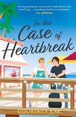 In the Case of Heartbreak: A steamy and sweet, friends-to-lovers, queer rom-com!