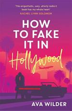 How to Fake it in Hollywood: A sensational fake-dating romance