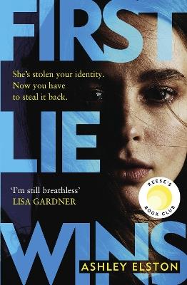 First Lie Wins: THE MUST-READ SUNDAY TIMES THRILLER OF THE MONTH, NEW YORK TIMES BESTSELLER AND REESE'S BOOK CLUB PICK 2024 - Ashley Elston - cover