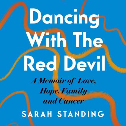 Dancing With The Red Devil: A Memoir of Love, Hope, Family and Cancer