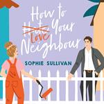 How to Love Your Neighbour