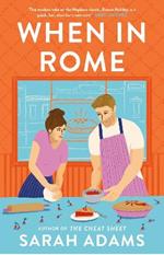 When in Rome: The charming new rom-com from the author of the TikTok sensation, THE CHEAT SHEET!