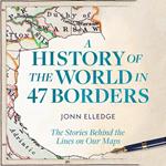 A History of the World in 47 Borders