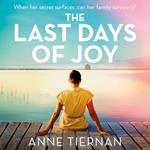 The Last Days of Joy: The bestselling novel of a simmering family secret, perfect for summer reading