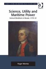 Science, Utility and Maritime Power: Samuel Bentham in Russia, 1779-91