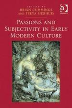 Passions and Subjectivity in Early Modern Culture