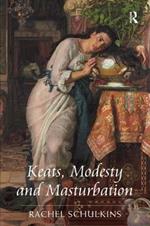 Keats, Modesty and Masturbation