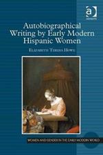 Autobiographical Writing by Early Modern Hispanic Women