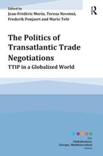 The Politics of Transatlantic Trade Negotiations: TTIP in a Globalized World