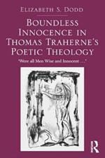 Boundless Innocence in Thomas Traherne's Poetic Theology: 'Were all Men Wise and Innocent...'