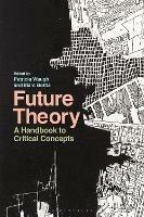 Future Theory: A Handbook to Critical Concepts