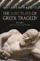 The Lost Plays of Greek Tragedy (Volume 1): Neglected Authors